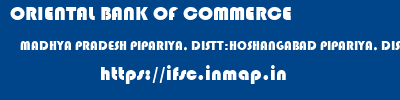 ORIENTAL BANK OF COMMERCE  MADHYA PRADESH PIPARIYA, DISTT:HOSHANGABAD PIPARIYA, DISTT:HOSHANGABAD   ifsc code